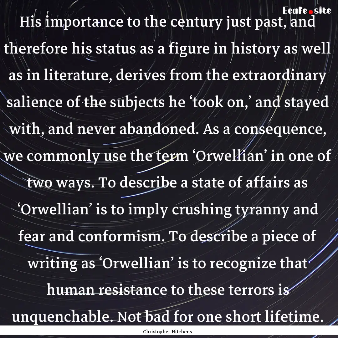 His importance to the century just past,.... : Quote by Christopher Hitchens