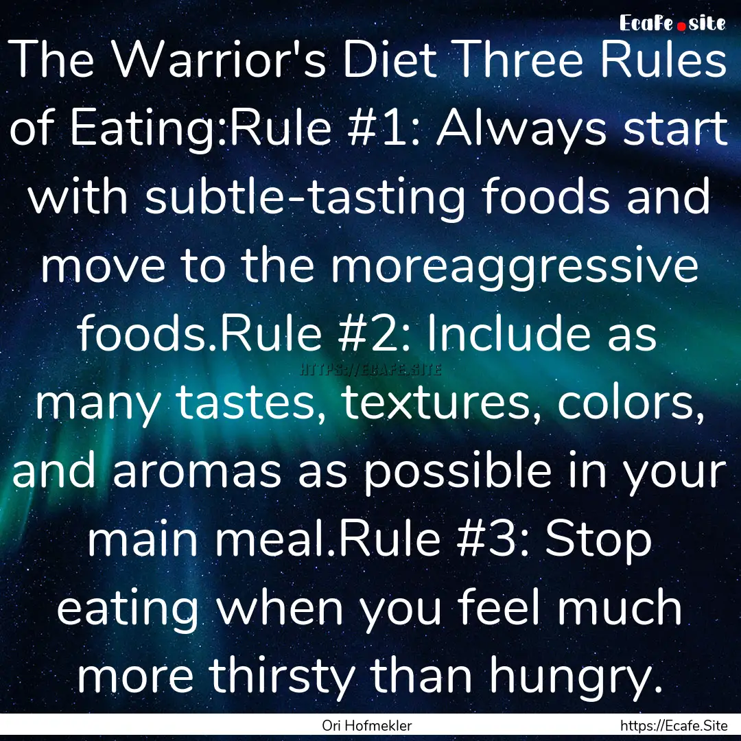 The Warrior's Diet Three Rules of Eating:Rule.... : Quote by Ori Hofmekler