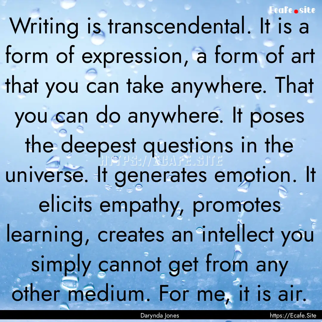 Writing is transcendental. It is a form of.... : Quote by Darynda Jones