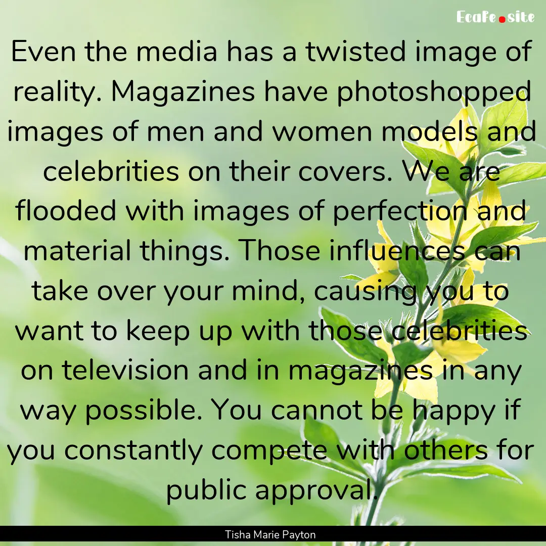 Even the media has a twisted image of reality..... : Quote by Tisha Marie Payton