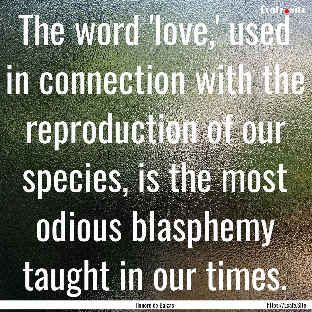 The word 'love,' used in connection with.... : Quote by Honoré de Balzac