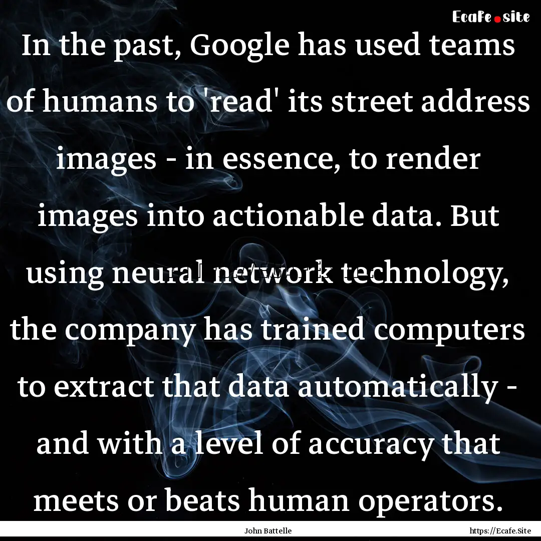 In the past, Google has used teams of humans.... : Quote by John Battelle