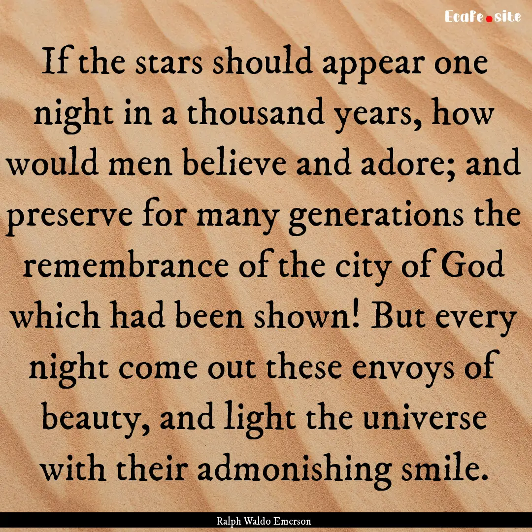 If the stars should appear one night in a.... : Quote by Ralph Waldo Emerson