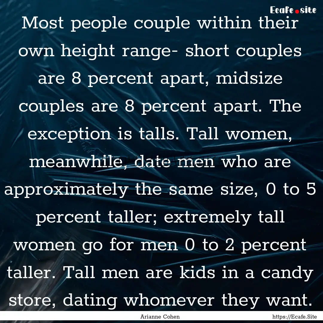 Most people couple within their own height.... : Quote by Arianne Cohen