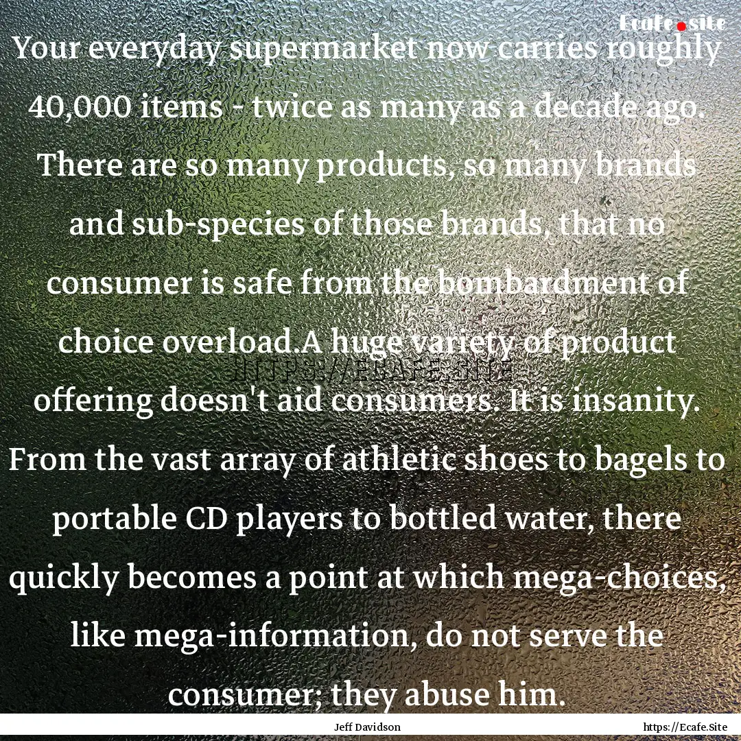 Your everyday supermarket now carries roughly.... : Quote by Jeff Davidson