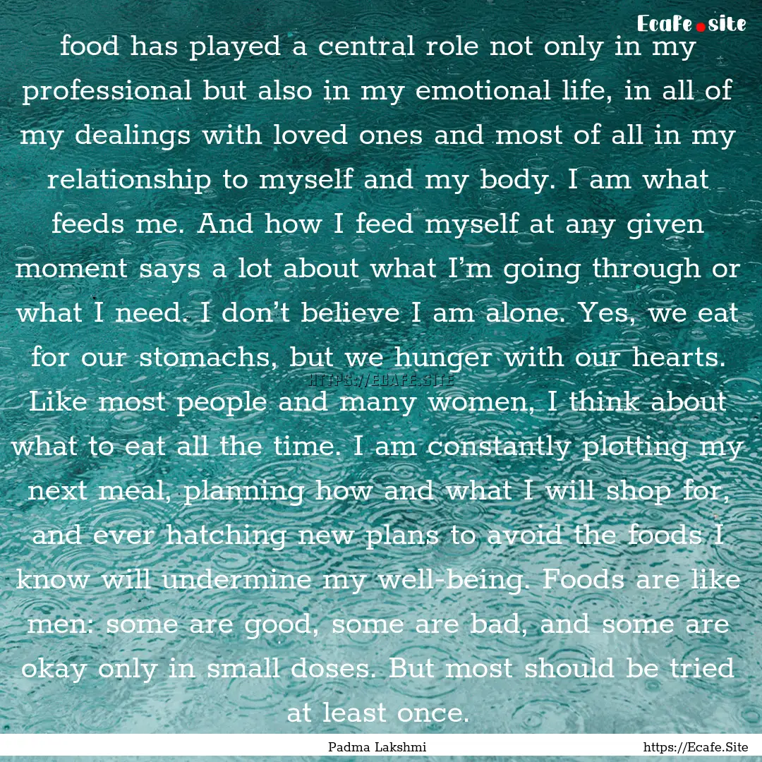 food has played a central role not only in.... : Quote by Padma Lakshmi