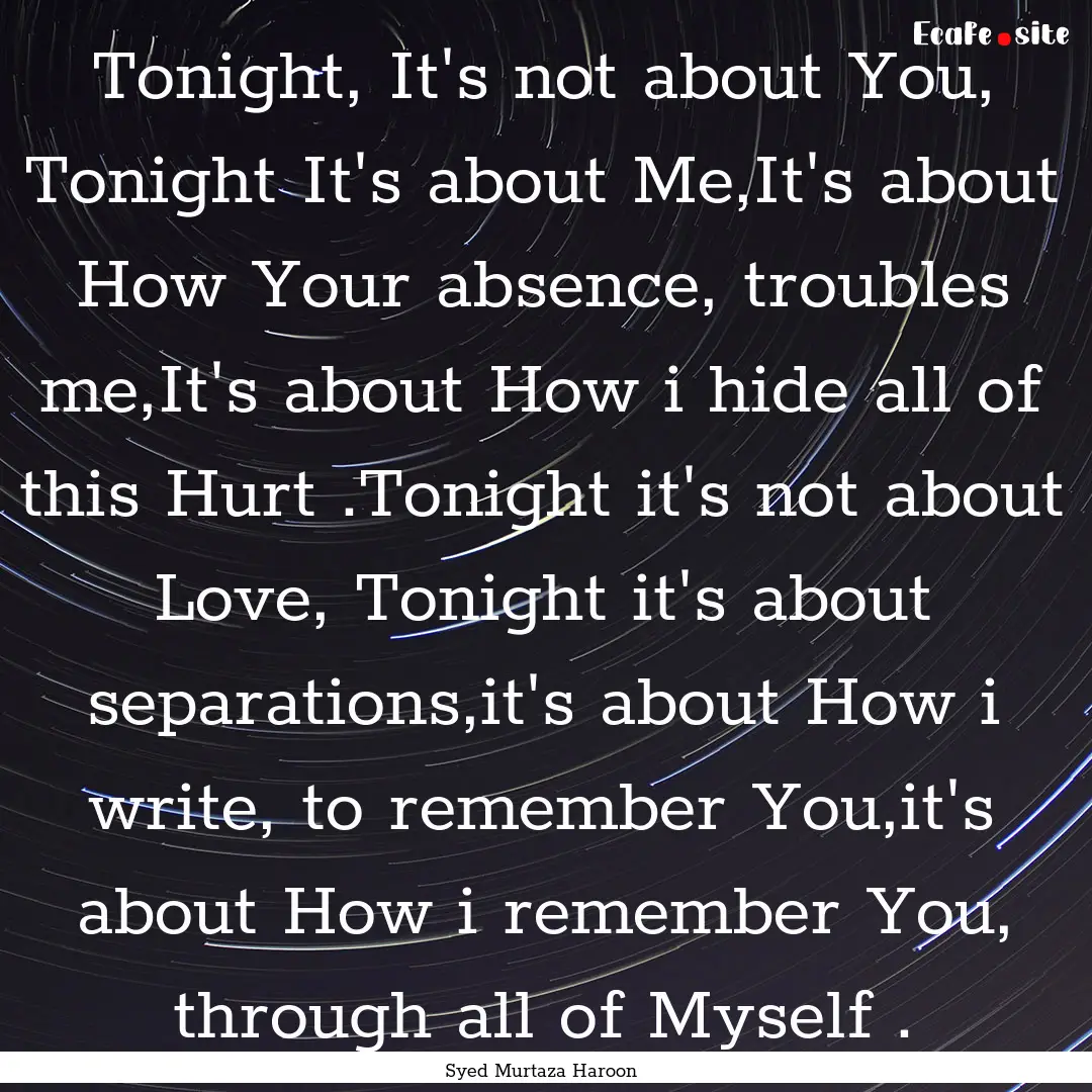 Tonight, It's not about You, Tonight It's.... : Quote by Syed Murtaza Haroon