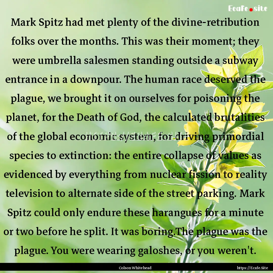 Mark Spitz had met plenty of the divine-retribution.... : Quote by Colson Whitehead