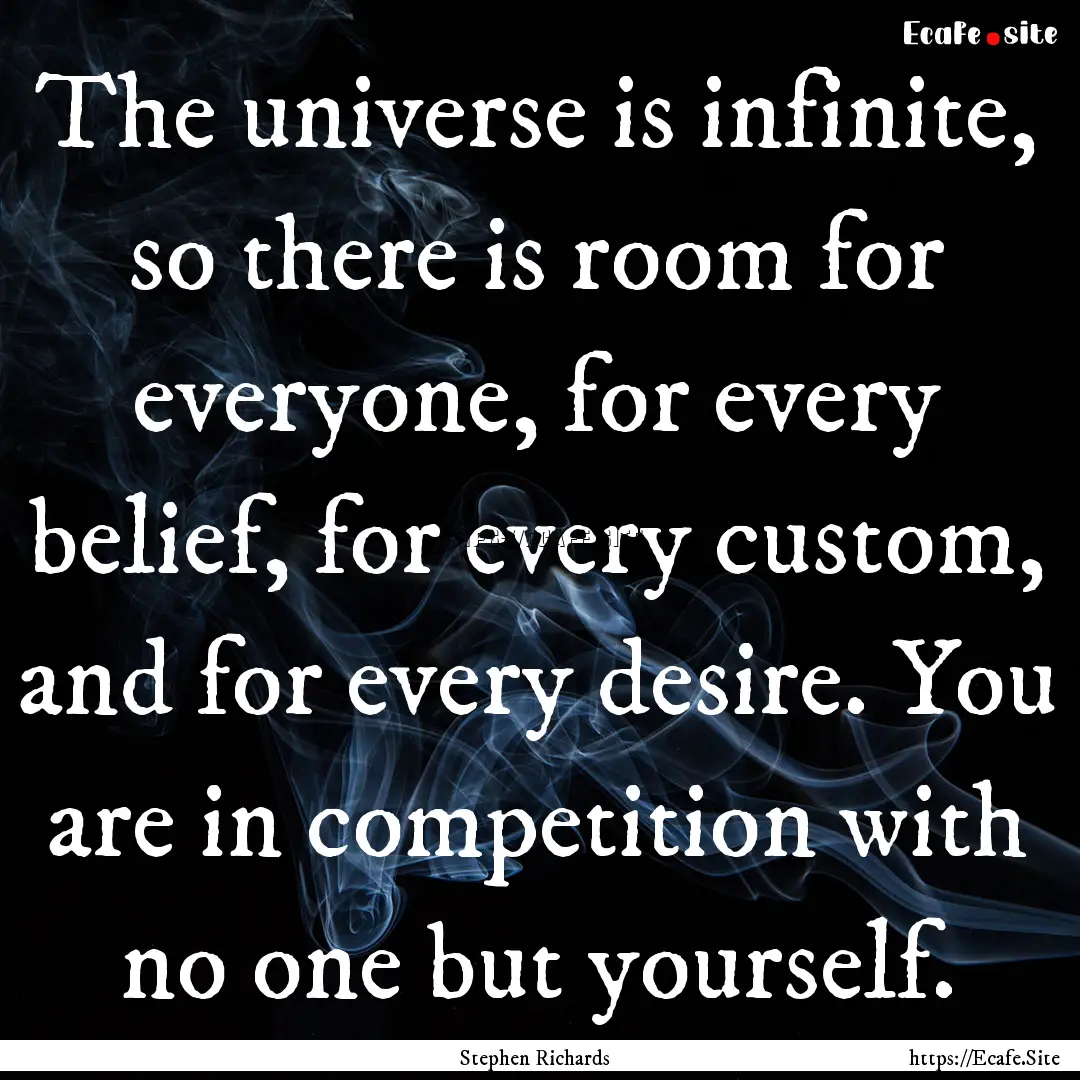 The universe is infinite, so there is room.... : Quote by Stephen Richards