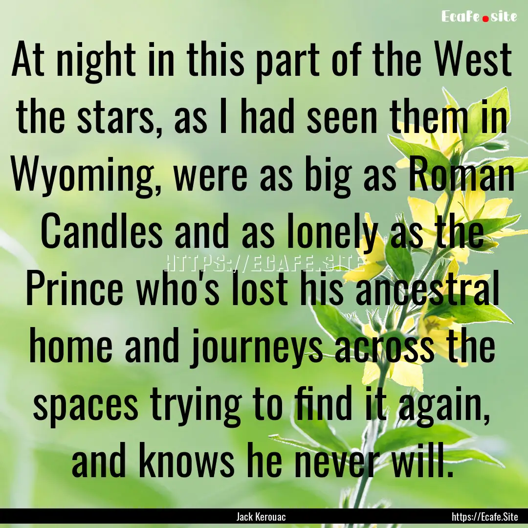 At night in this part of the West the stars,.... : Quote by Jack Kerouac