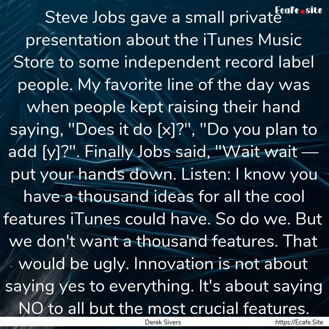 Steve Jobs gave a small private presentation.... : Quote by Derek Sivers