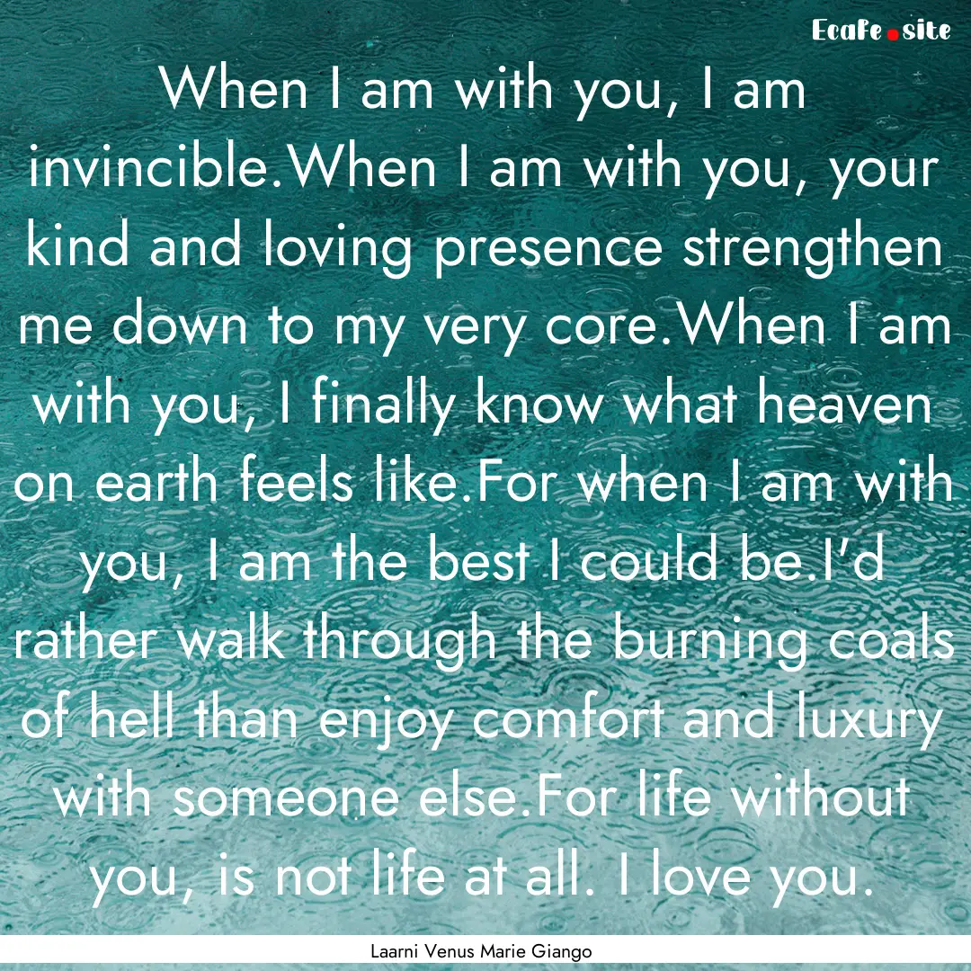 When I am with you, I am invincible.When.... : Quote by Laarni Venus Marie Giango