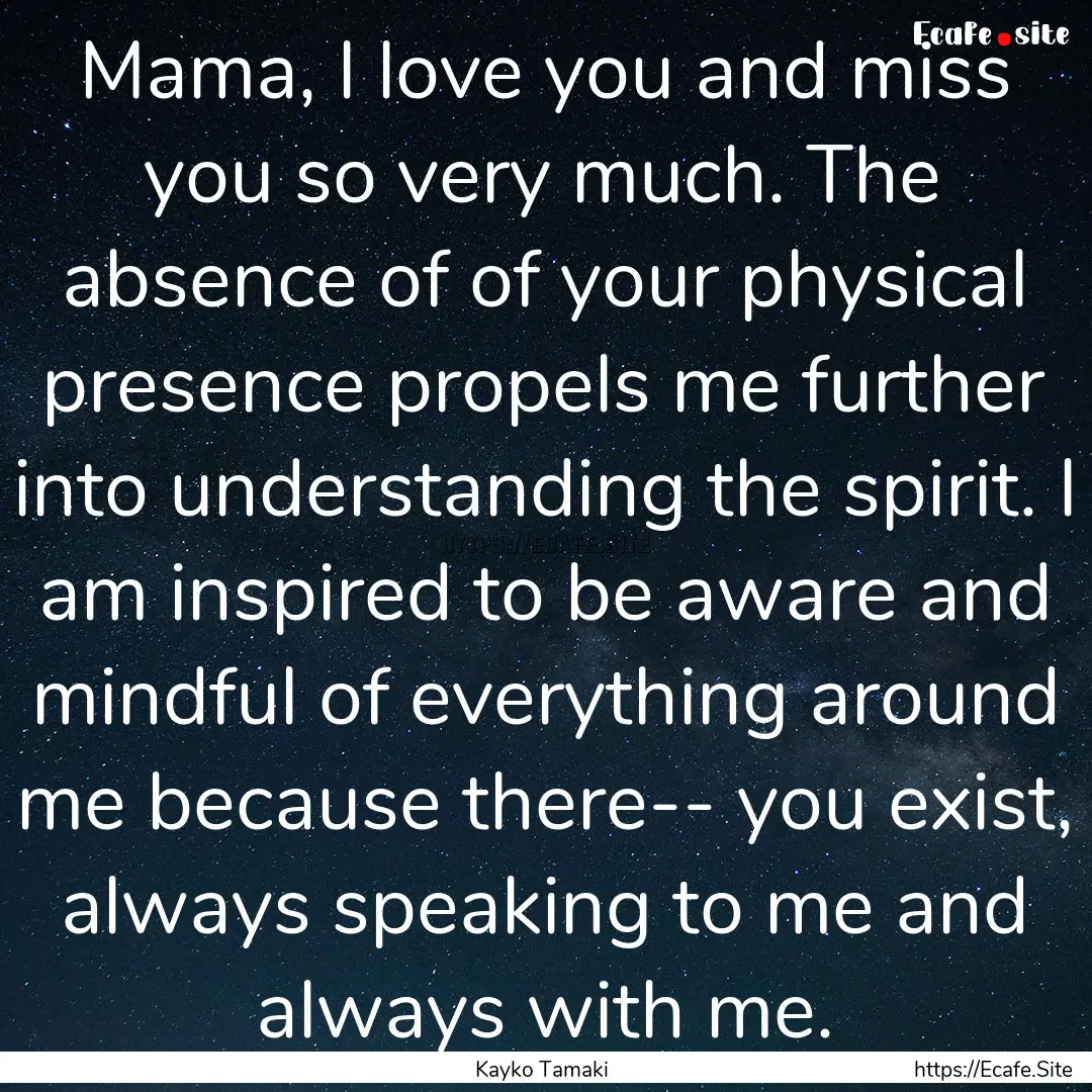 Mama, I love you and miss you so very much..... : Quote by Kayko Tamaki