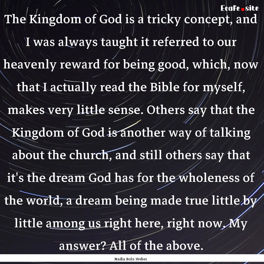 The Kingdom of God is a tricky concept, and.... : Quote by Nadia Bolz-Weber