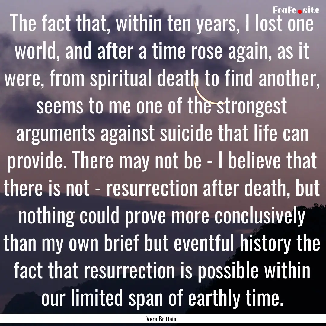 The fact that, within ten years, I lost one.... : Quote by Vera Brittain