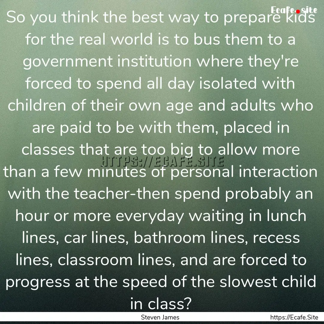 So you think the best way to prepare kids.... : Quote by Steven James