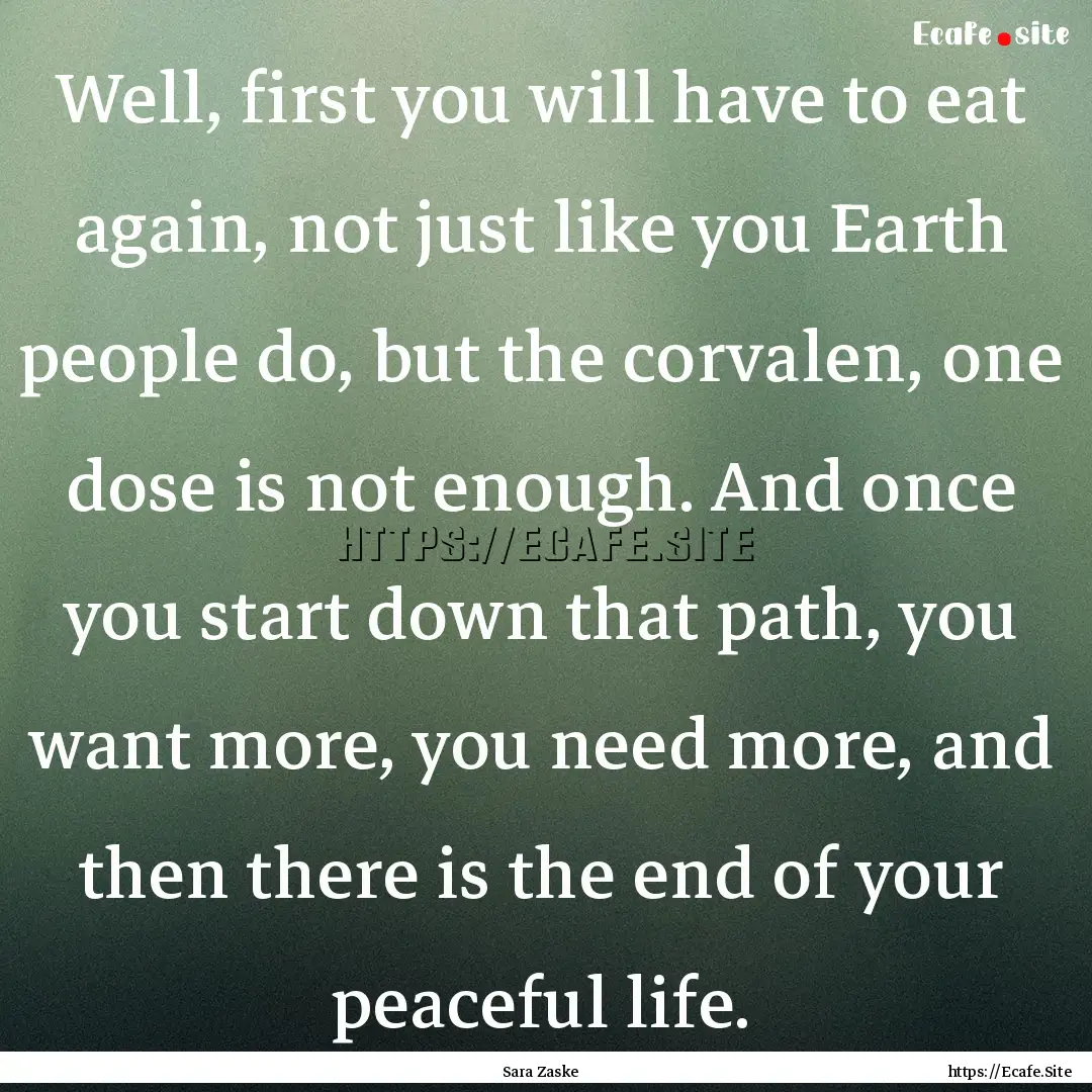 Well, first you will have to eat again, not.... : Quote by Sara Zaske