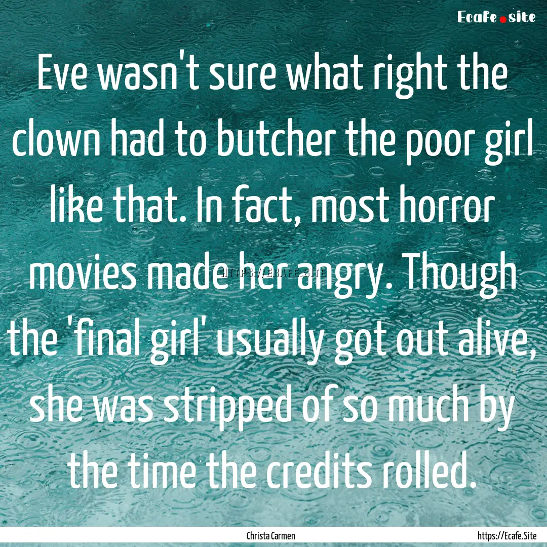 Eve wasn't sure what right the clown had.... : Quote by Christa Carmen