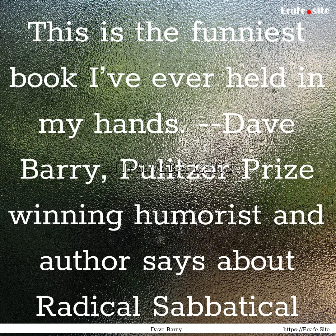 This is the funniest book I’ve ever held.... : Quote by Dave Barry