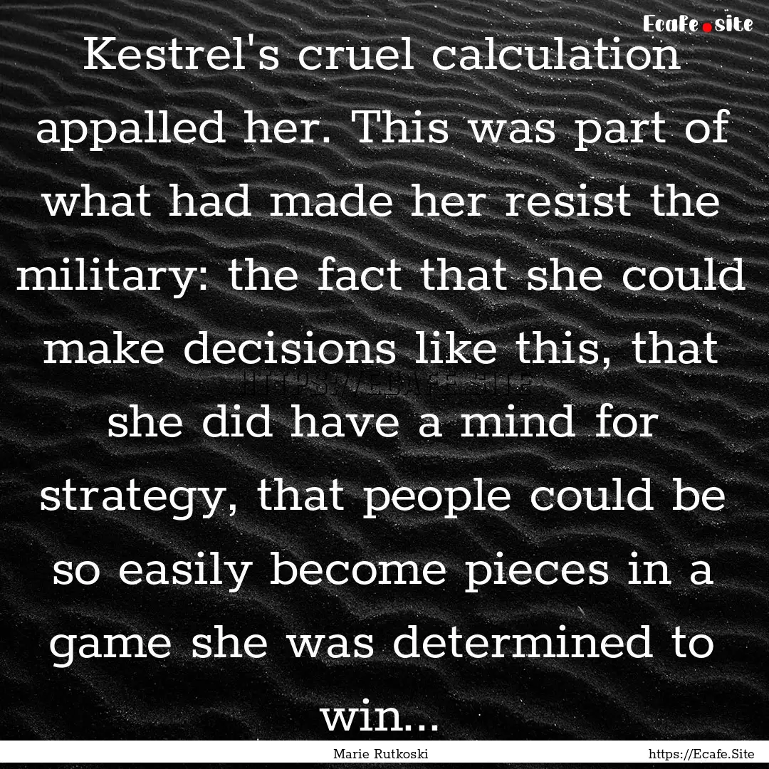 Kestrel's cruel calculation appalled her..... : Quote by Marie Rutkoski