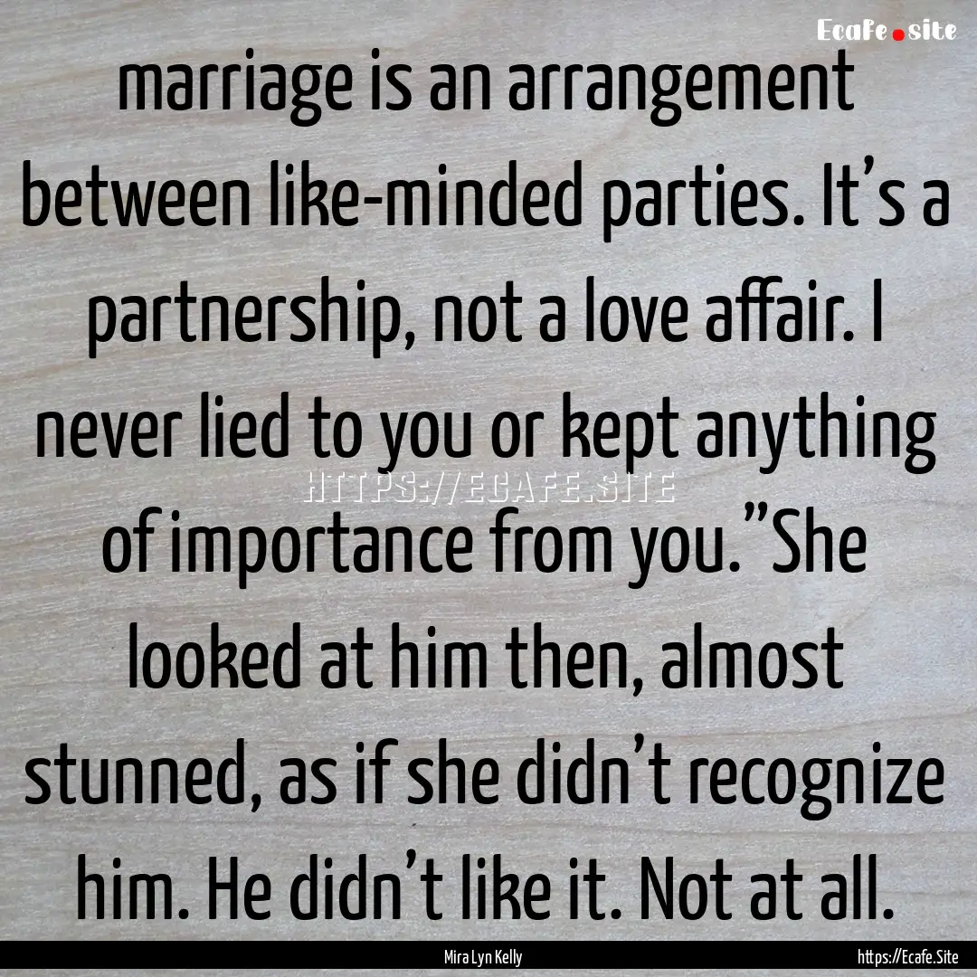 marriage is an arrangement between like-minded.... : Quote by Mira Lyn Kelly