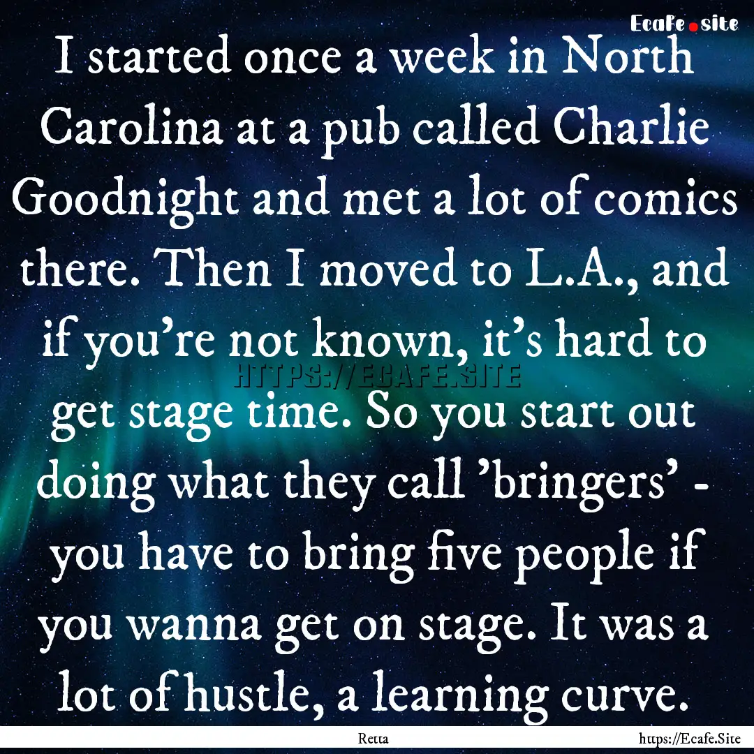 I started once a week in North Carolina at.... : Quote by Retta