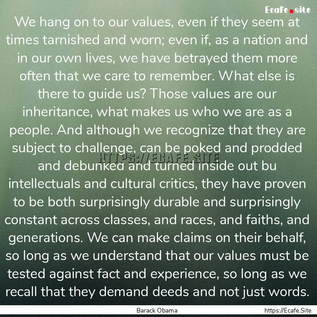 We hang on to our values, even if they seem.... : Quote by Barack Obama