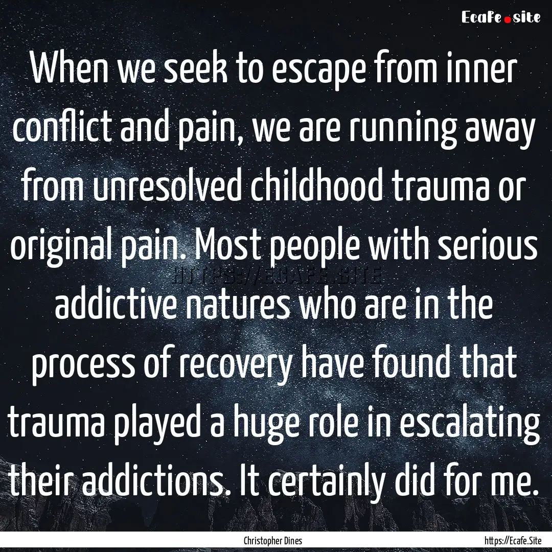 When we seek to escape from inner conflict.... : Quote by Christopher Dines