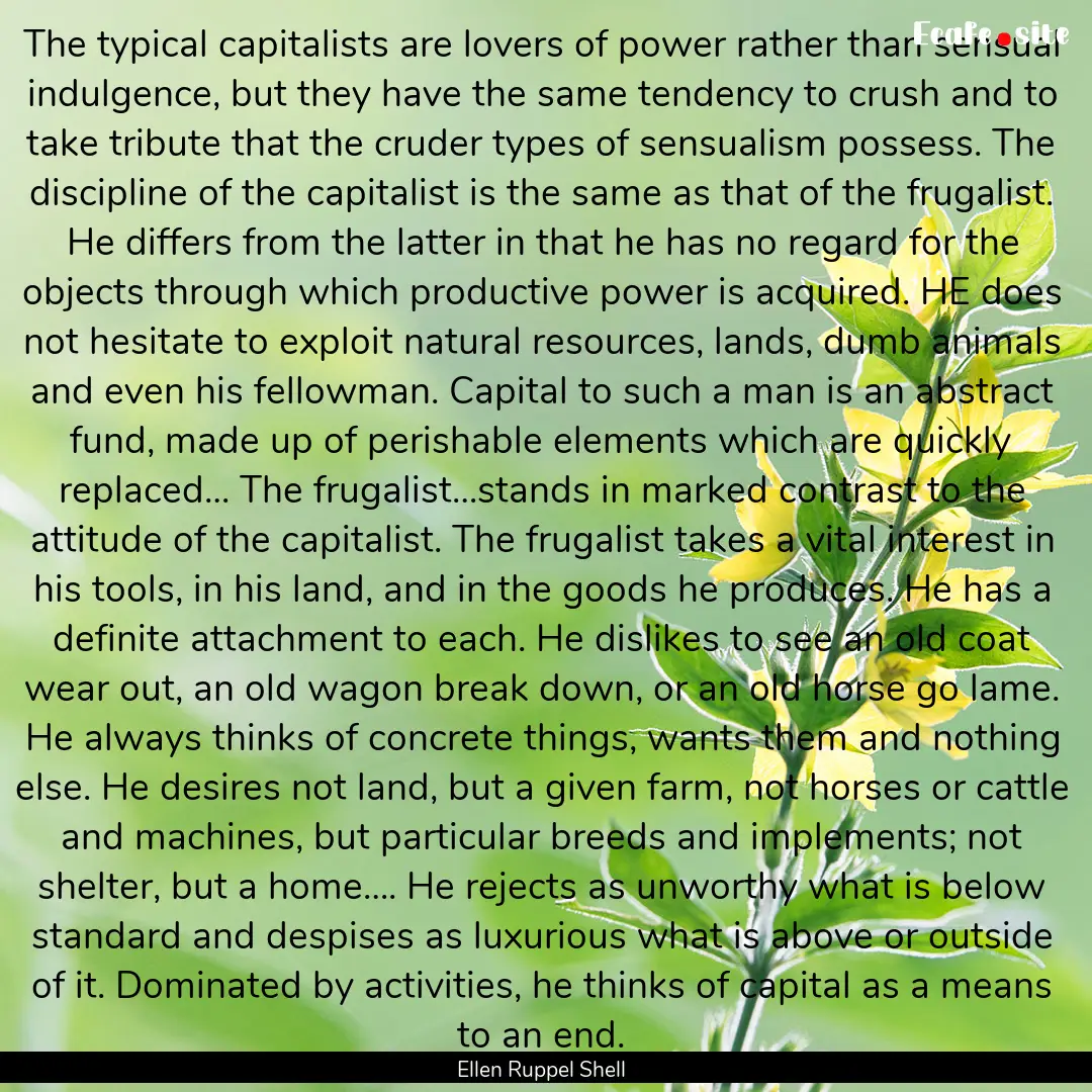 The typical capitalists are lovers of power.... : Quote by Ellen Ruppel Shell