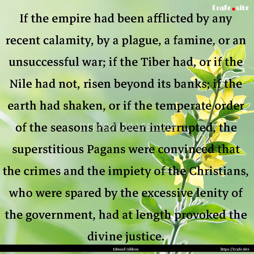 If the empire had been afflicted by any recent.... : Quote by Edward Gibbon