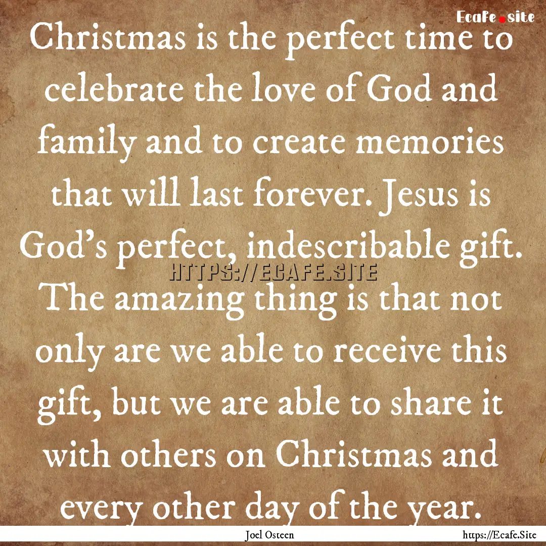 Christmas is the perfect time to celebrate.... : Quote by Joel Osteen