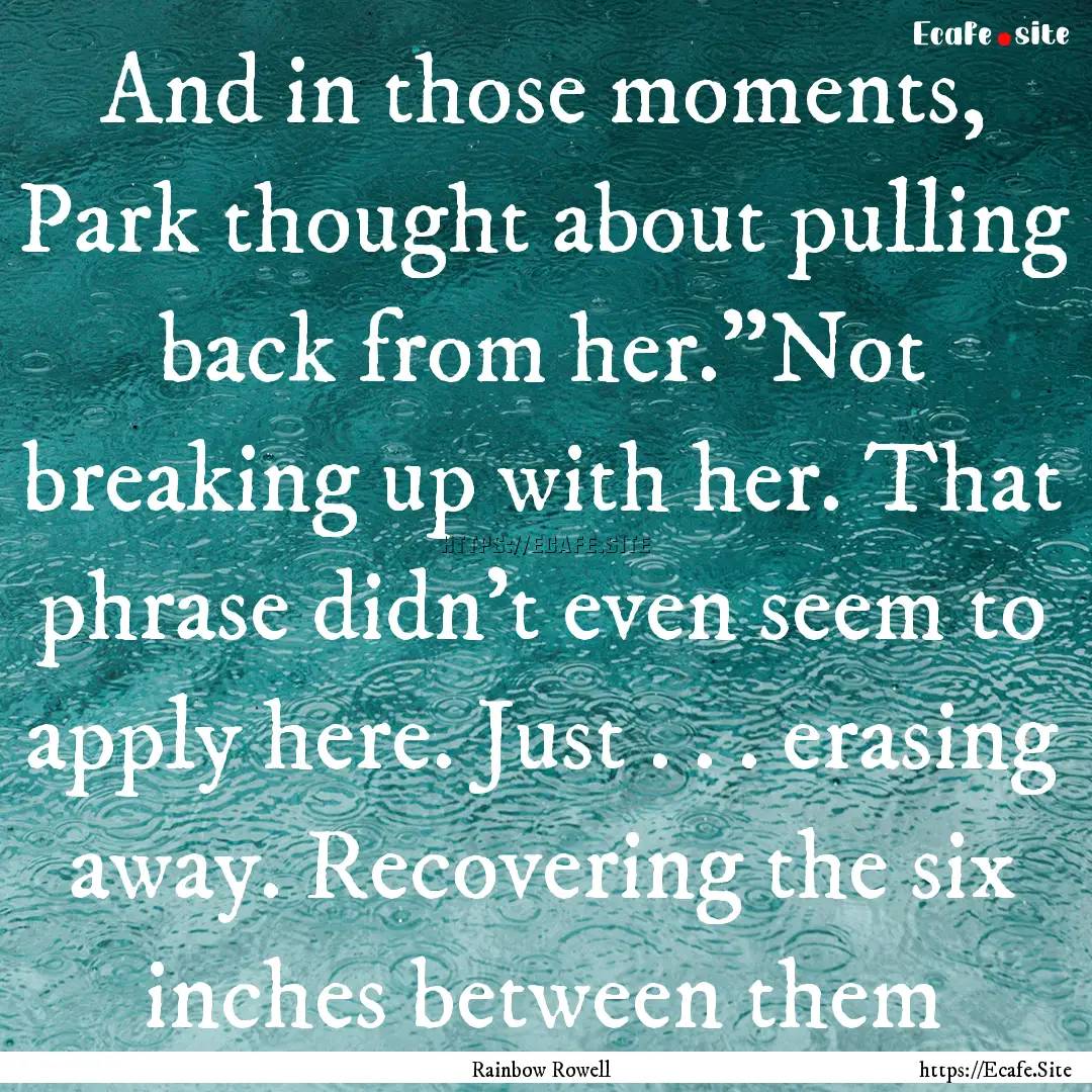 And in those moments, Park thought about.... : Quote by Rainbow Rowell