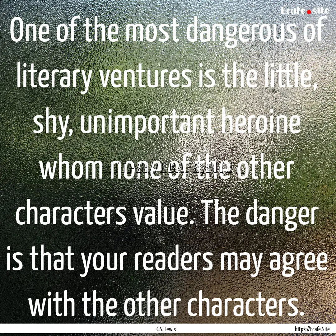 One of the most dangerous of literary ventures.... : Quote by C.S. Lewis