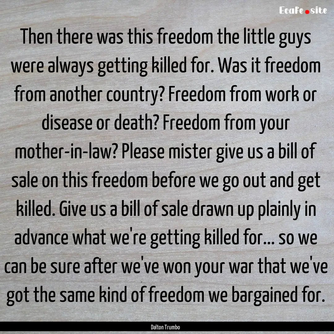 Then there was this freedom the little guys.... : Quote by Dalton Trumbo