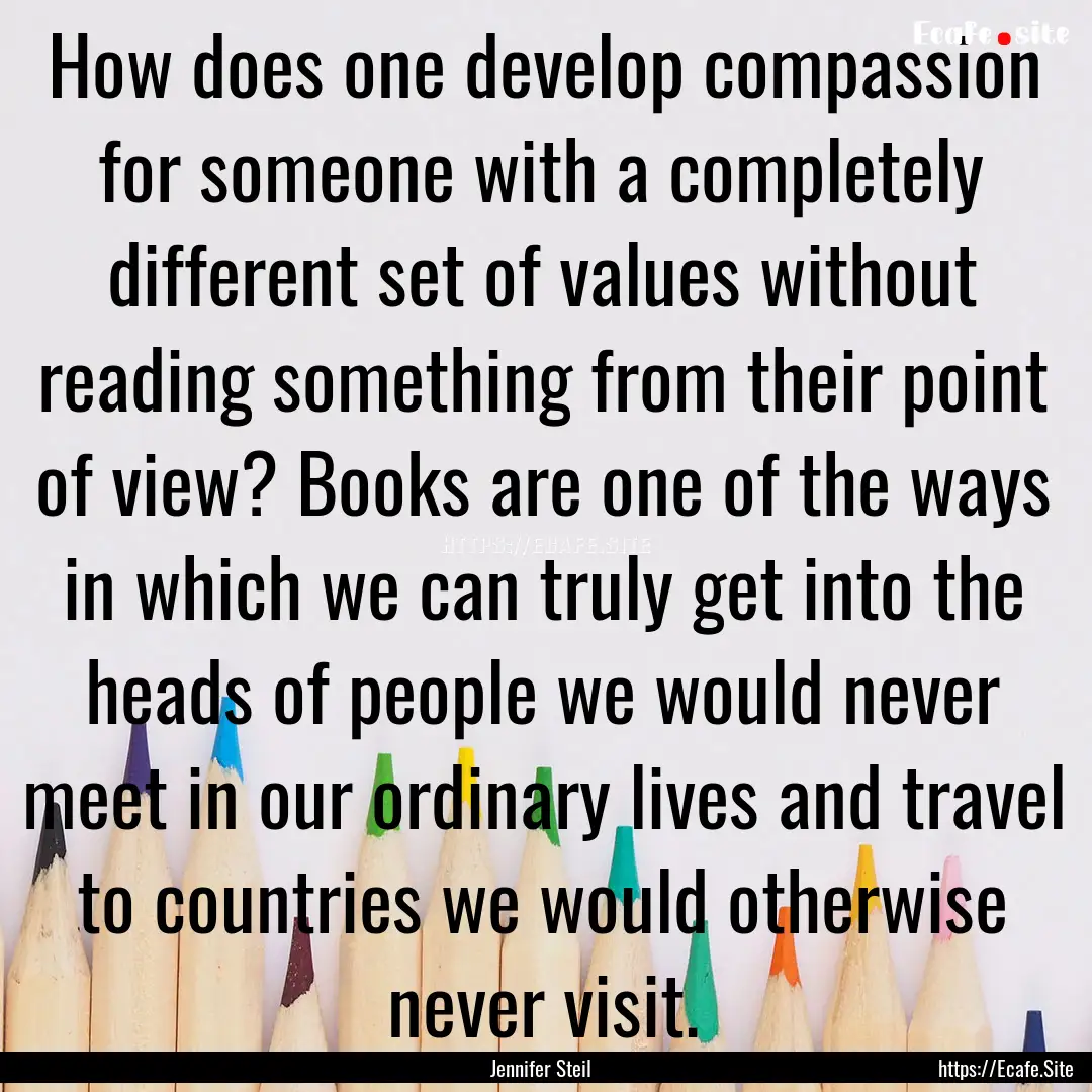 How does one develop compassion for someone.... : Quote by Jennifer Steil