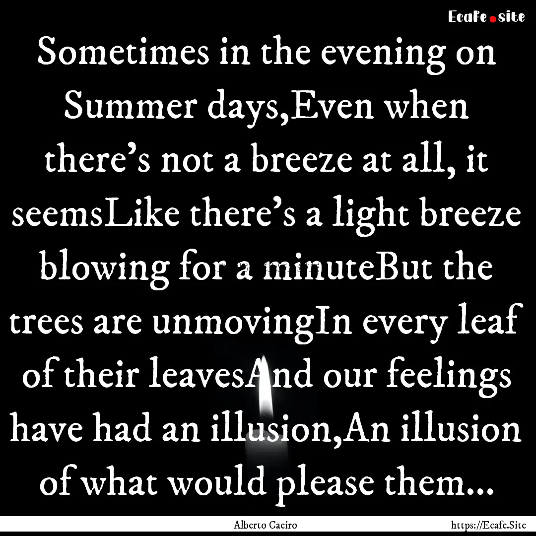 Sometimes in the evening on Summer days,Even.... : Quote by Alberto Caeiro