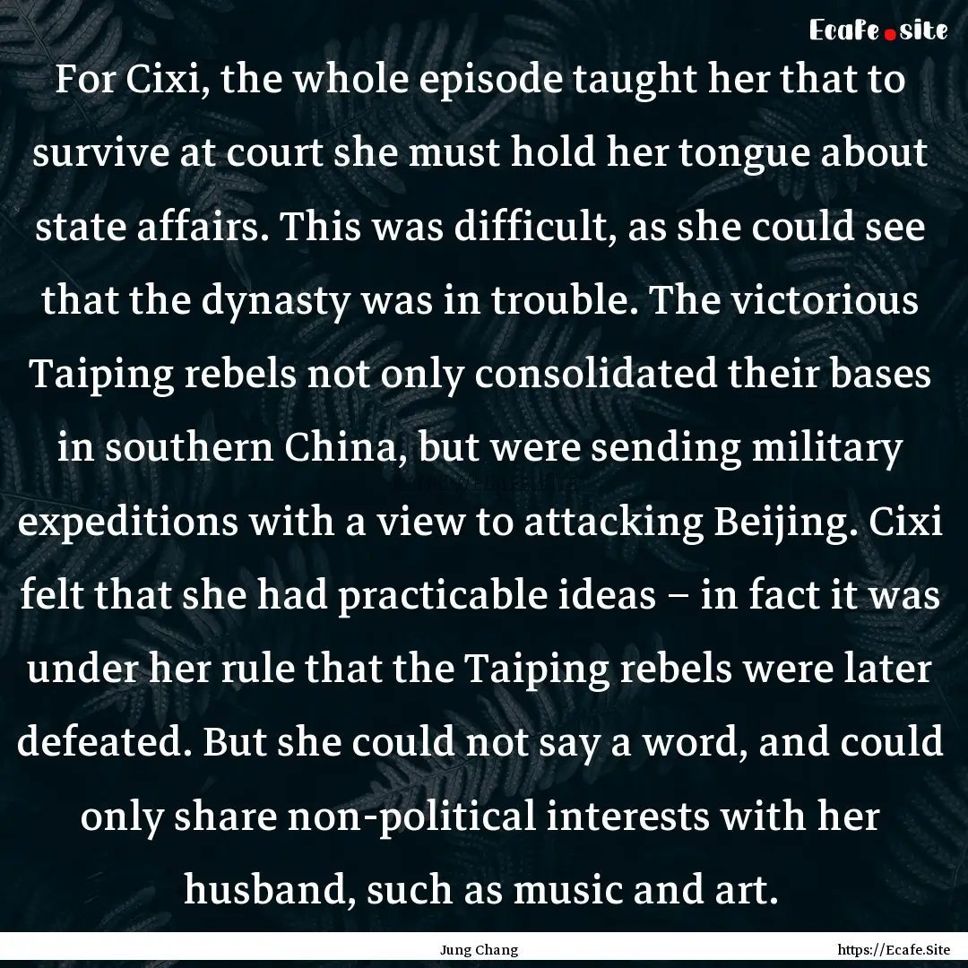 For Cixi, the whole episode taught her that.... : Quote by Jung Chang