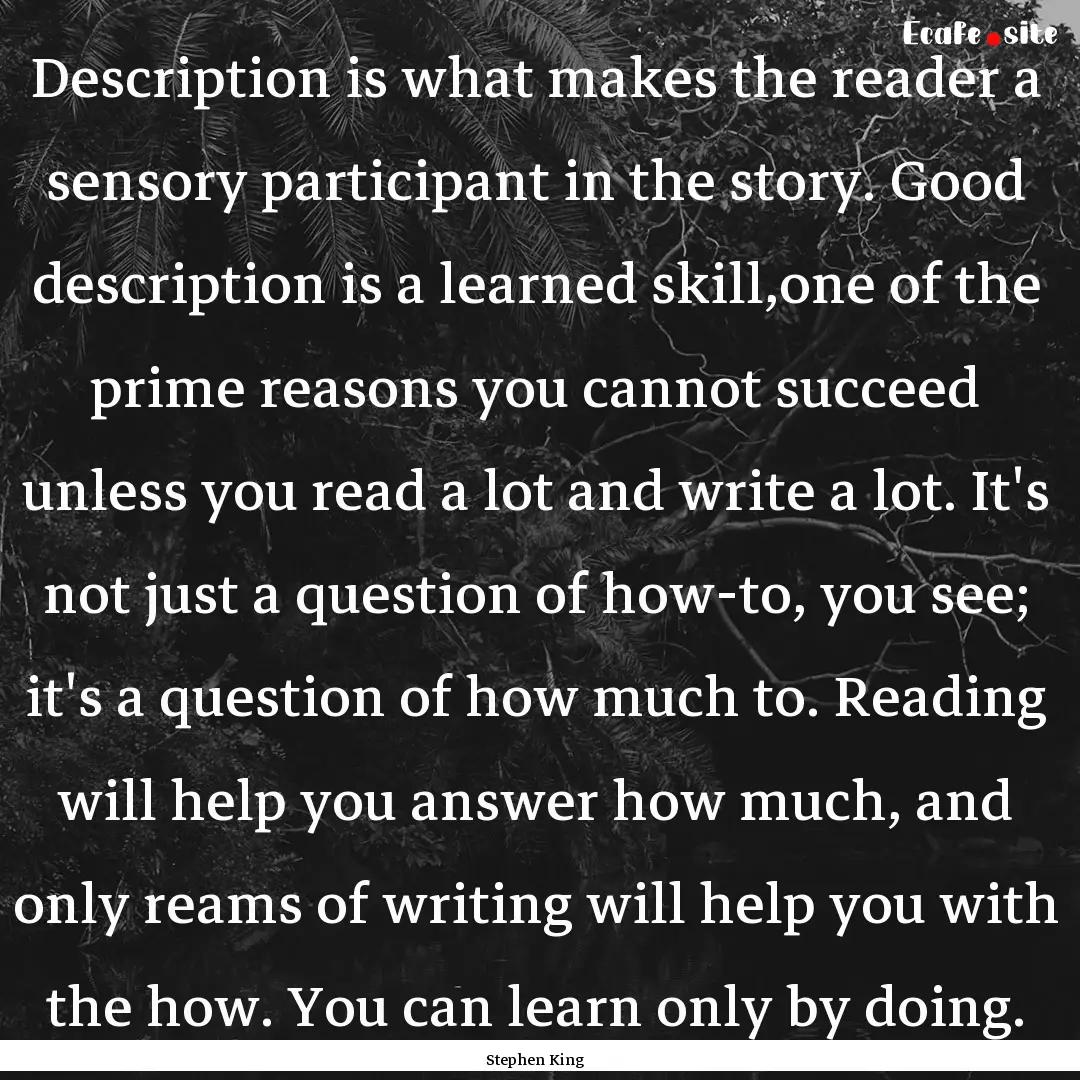 Description is what makes the reader a sensory.... : Quote by Stephen King