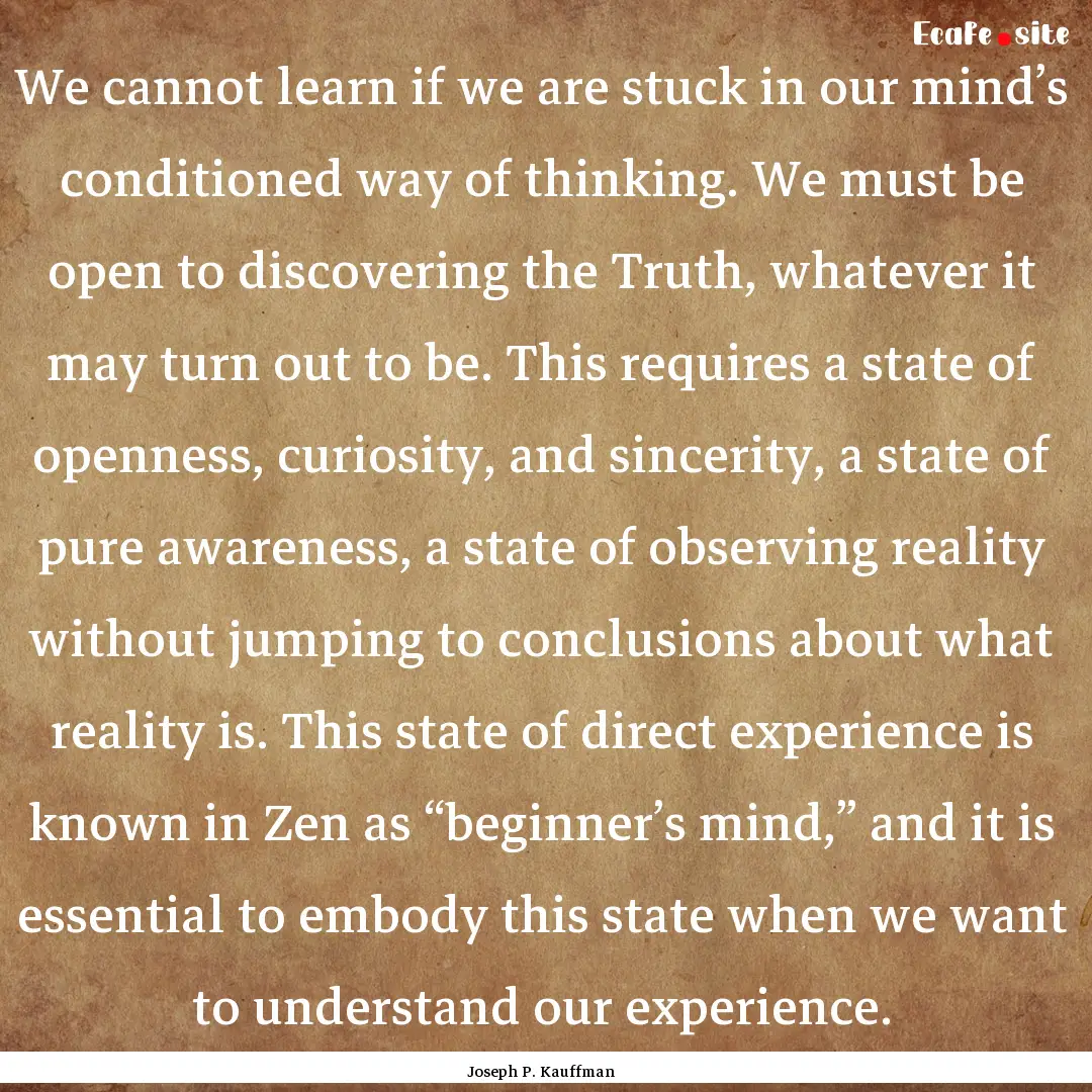 We cannot learn if we are stuck in our mind’s.... : Quote by Joseph P. Kauffman