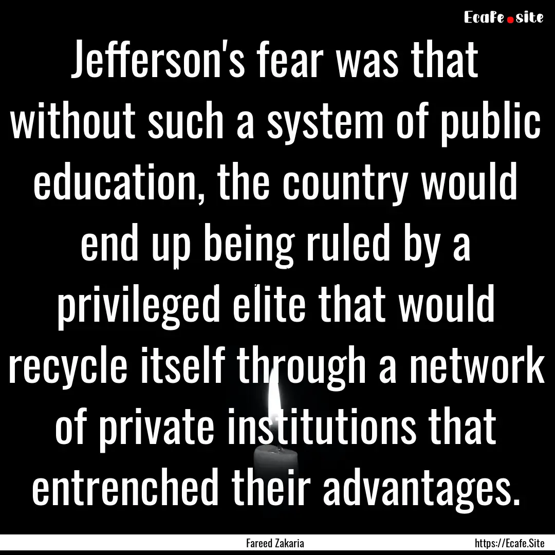 Jefferson's fear was that without such a.... : Quote by Fareed Zakaria