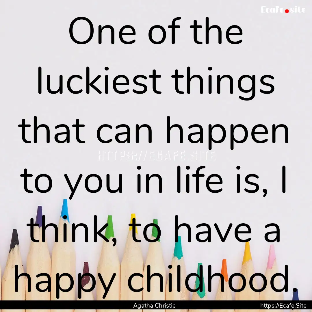 One of the luckiest things that can happen.... : Quote by Agatha Christie