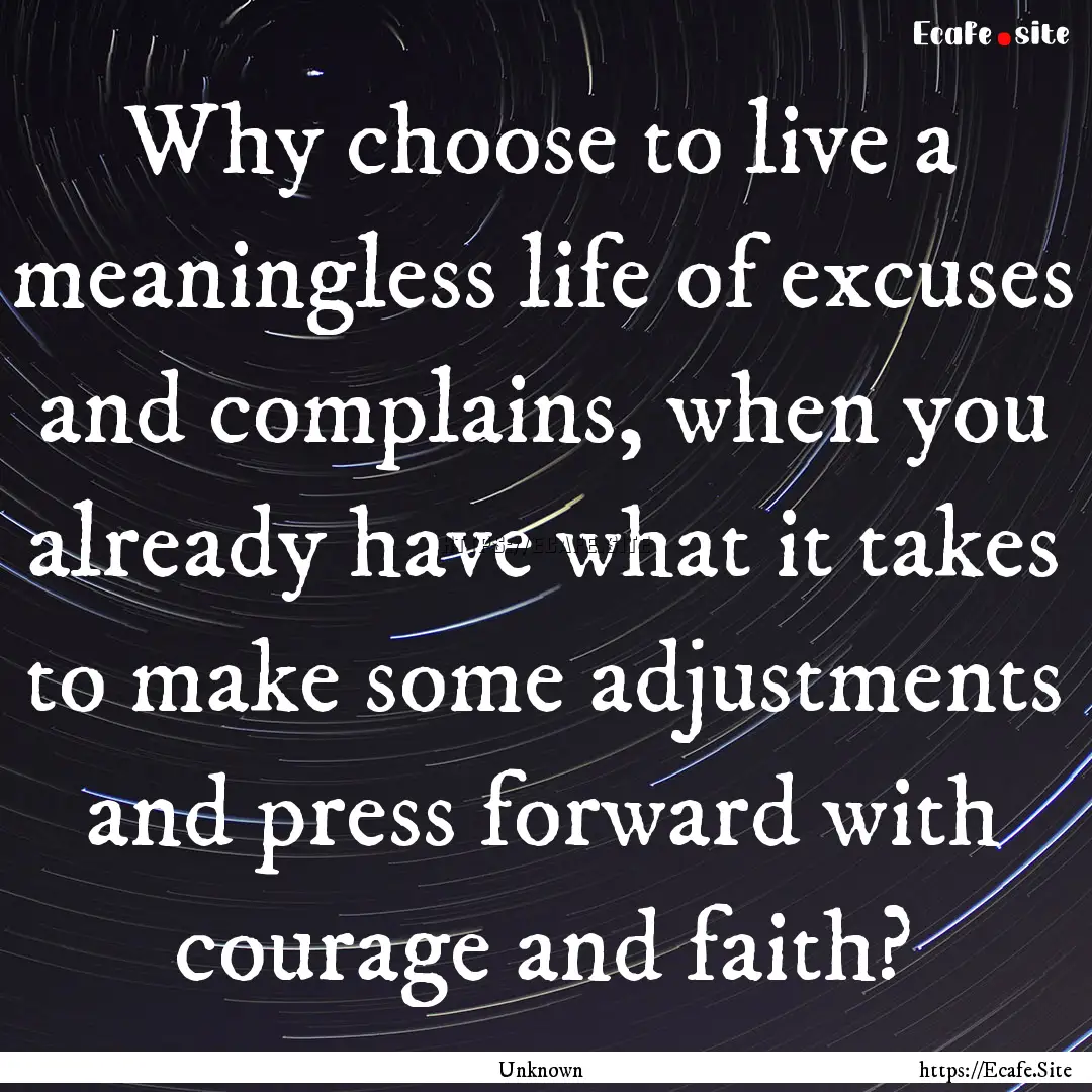 Why choose to live a meaningless life of.... : Quote by Unknown