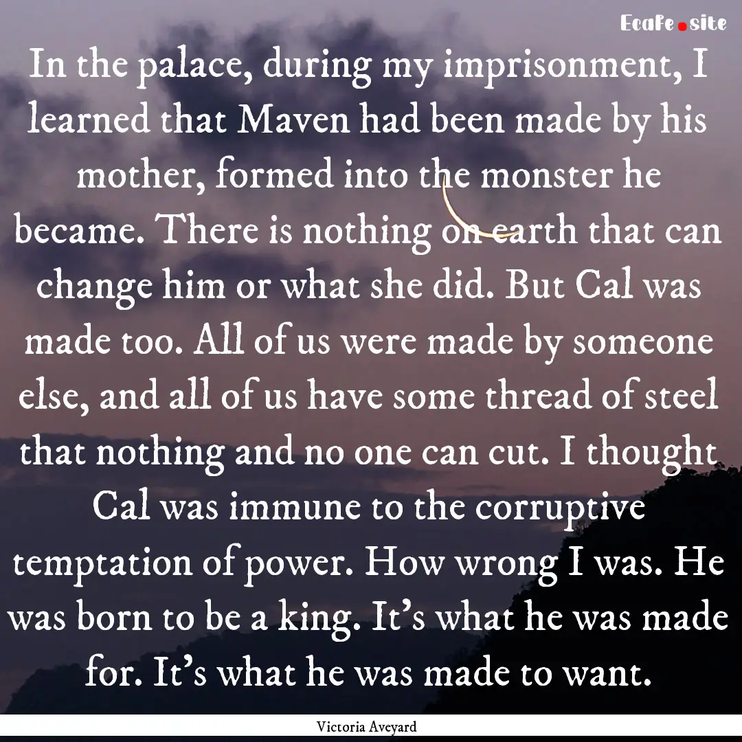 In the palace, during my imprisonment, I.... : Quote by Victoria Aveyard