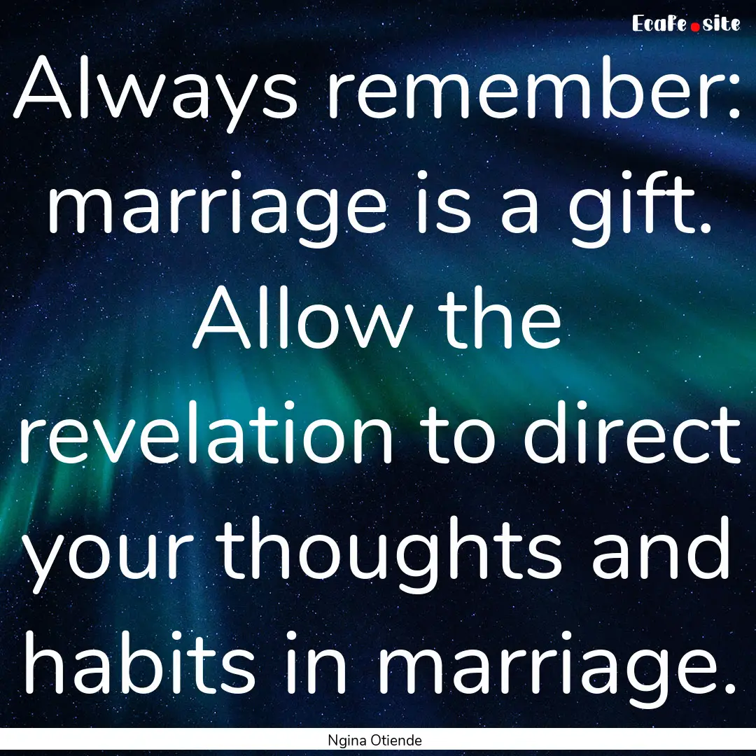 Always remember: marriage is a gift. Allow.... : Quote by Ngina Otiende