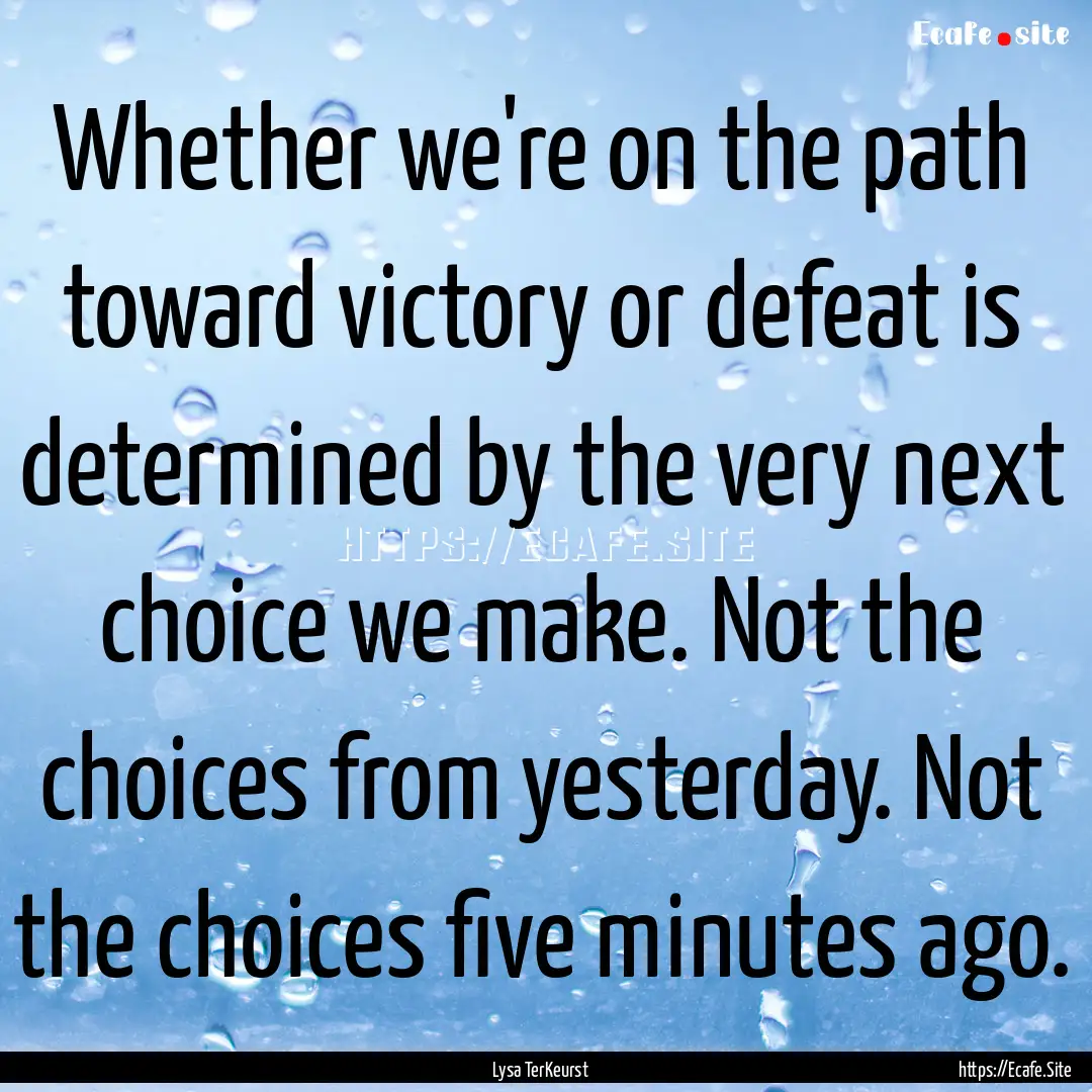 Whether we're on the path toward victory.... : Quote by Lysa TerKeurst