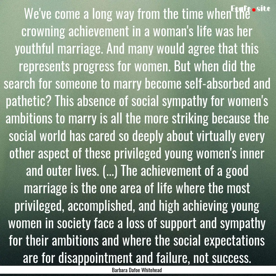 We've come a long way from the time when.... : Quote by Barbara Dafoe Whitehead