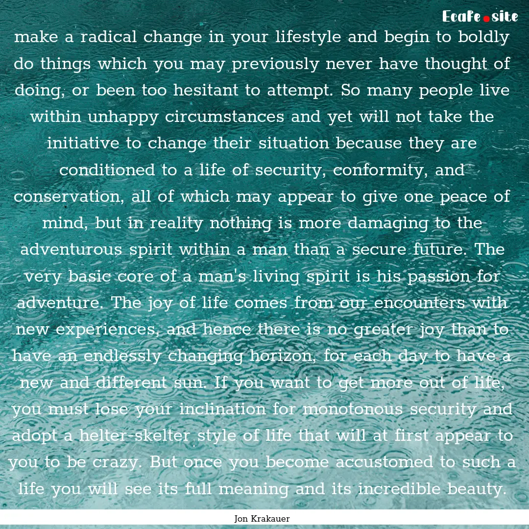 make a radical change in your lifestyle and.... : Quote by Jon Krakauer