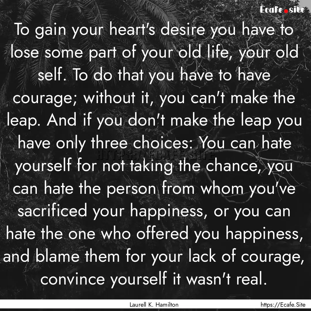 To gain your heart's desire you have to lose.... : Quote by Laurell K. Hamilton