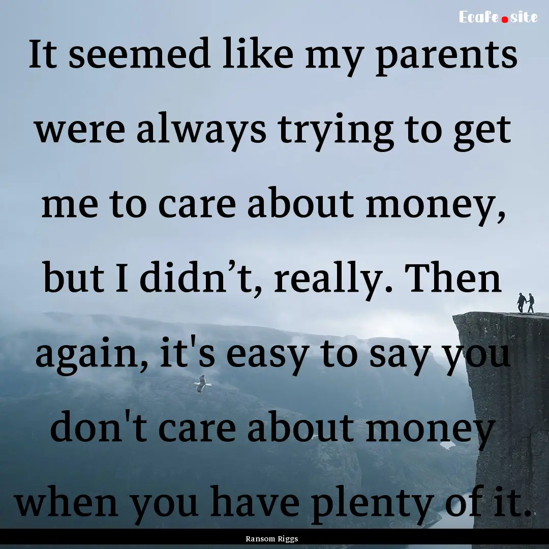 It seemed like my parents were always trying.... : Quote by Ransom Riggs