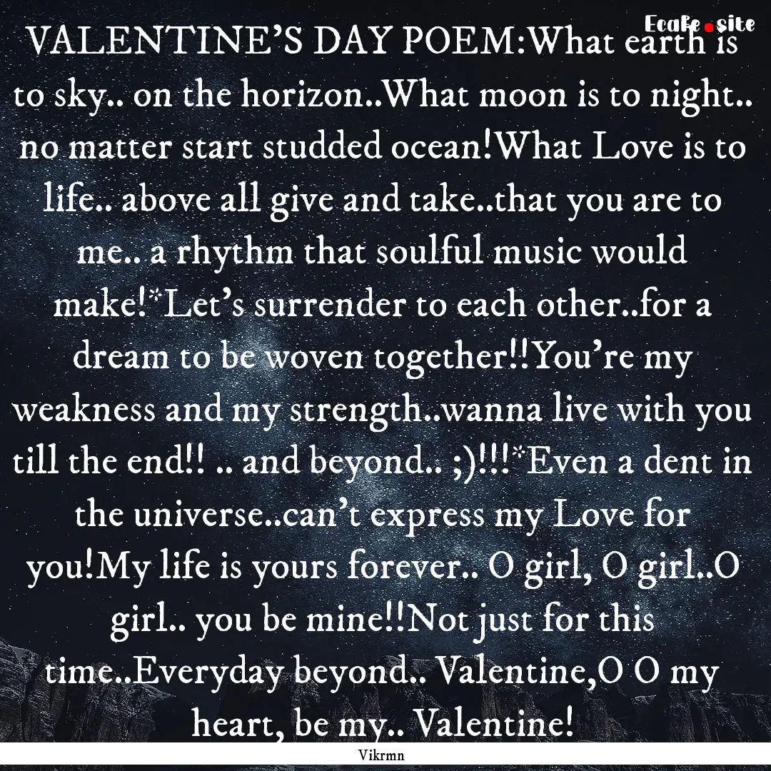 VALENTINE'S DAY POEM:What earth is to sky...... : Quote by Vikrmn